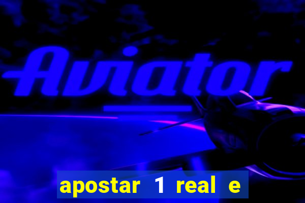 apostar 1 real e ganhar dinheiro